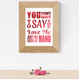 You Don't Have To Say You Love Me Foil Print