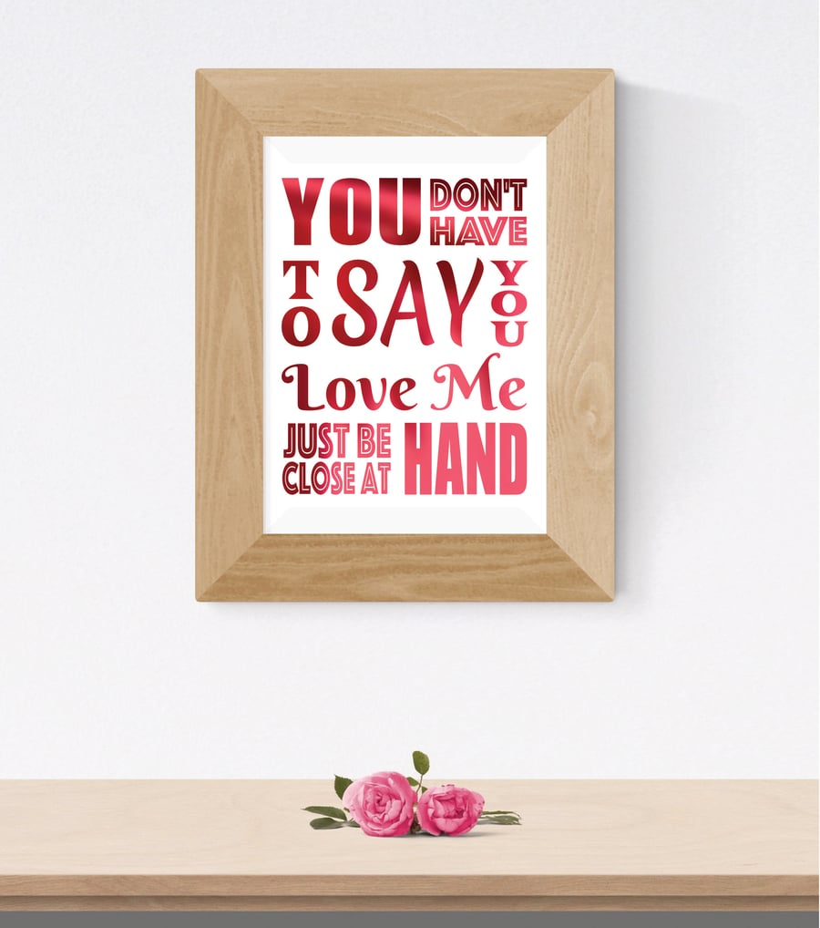 You Don't Have To Say You Love Me Foil Print
