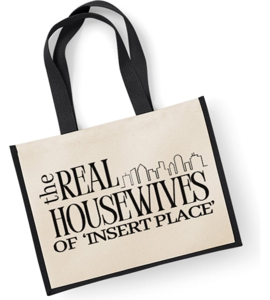 Personalised Large Jute Shopping Bag The Real Housewives of ( enter place)