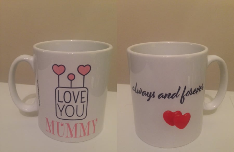  Love you Mummy always and forever mug. Mugs for mum