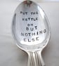 Naturism Teaspoon, Put the kettle on but nothing else, handstamped vintage spoon