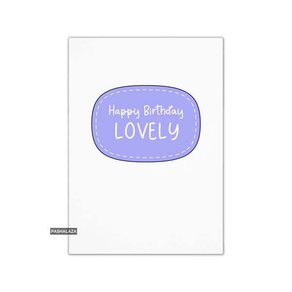 Birthday Card - Novelty Banter Greeting Card - Lovely