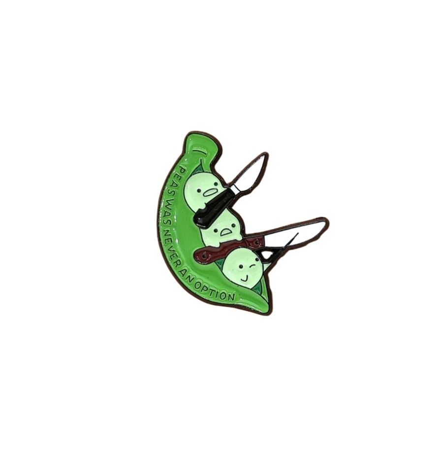 Peas was never an option enamel pin badge brooch 