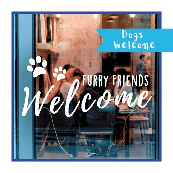 Furry Friends Welcome - Dogs Welcome, Dog Friendly Window Sign, Vinyl stickers 