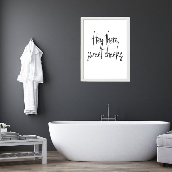 Hey there, sweet cheeks bathroom typography print