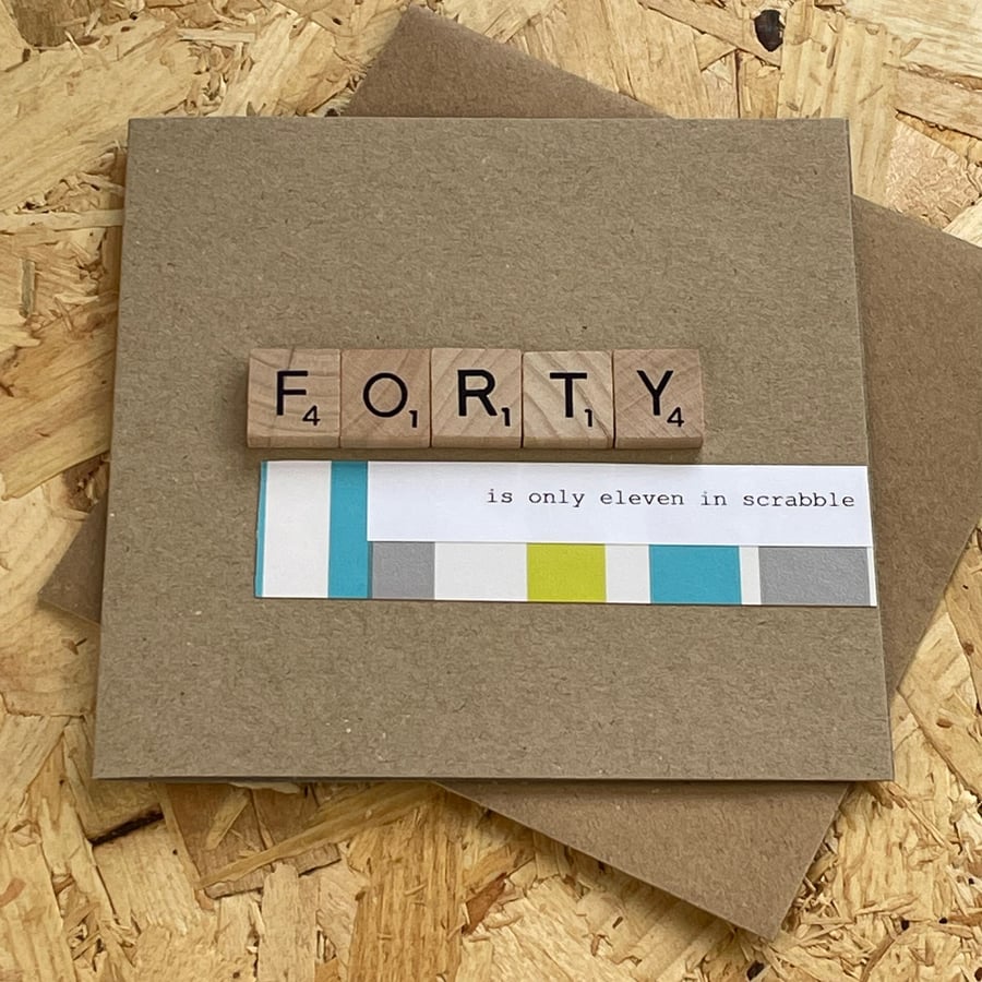 40th Birthday Card Forty is Only Eleven in Scrabble Handmade Card