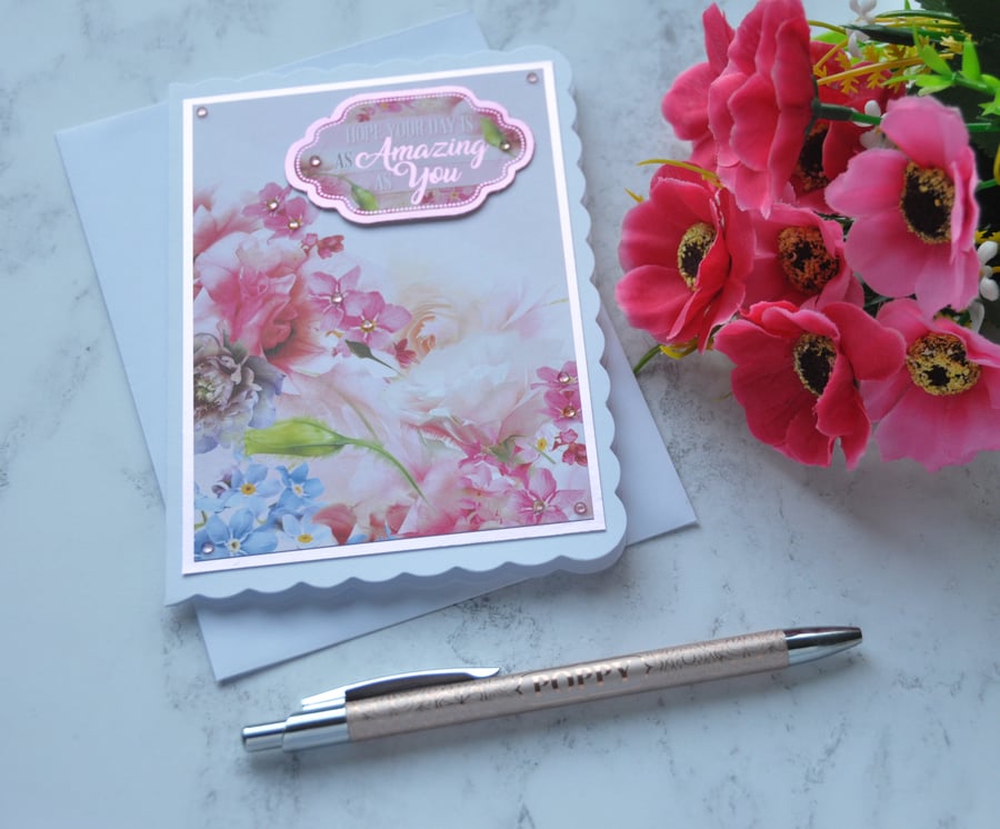 Birthday Card Hope Your Day Is As Amazing As You Floral Flowers 3D Luxury