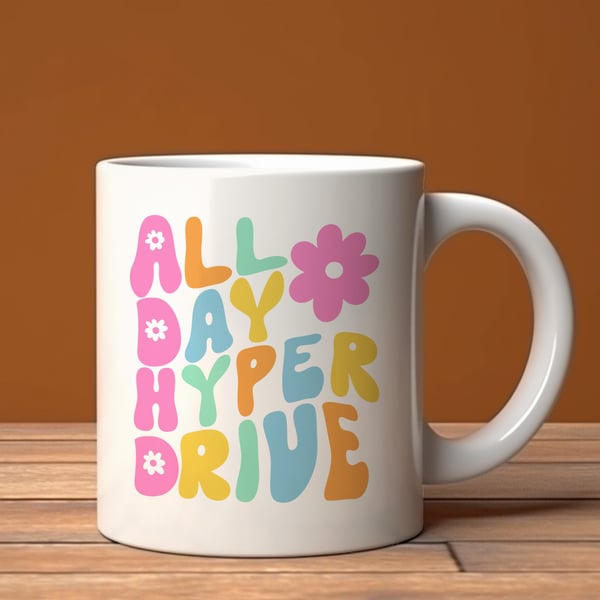 ADHD Hyper Drive Mug – Funny Neurodivergent Gift "All Day Hyper Drive" – Colourf