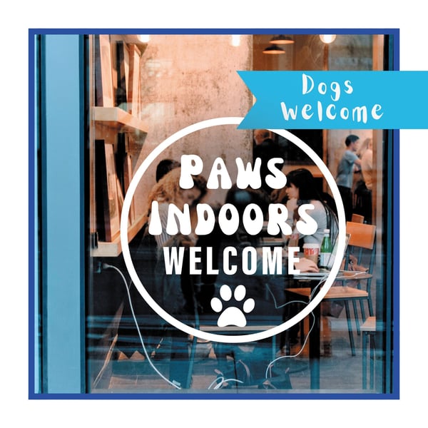 Paws Indoors  Dogs Welcome Window Sign, Vinyl stickers Sign For Pubs, Restaurant