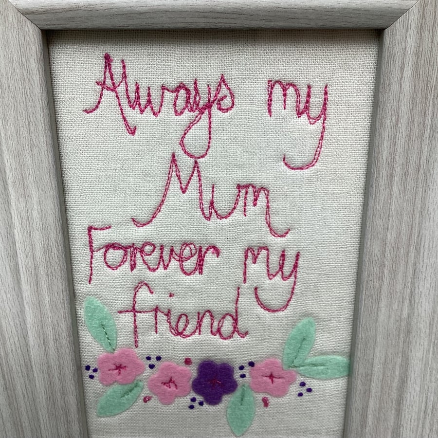 Always my Mum,forever my friend.Embroidered picture