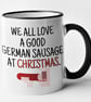We All Love A German Sausage at Christmas Mug - Funny Novelty Christmas Mug Gift - Image 3
