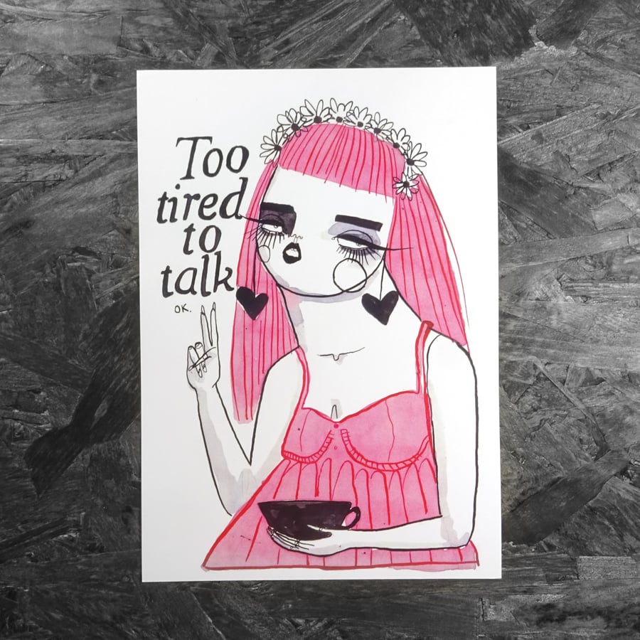 Too tired to talk- Small Poster Print