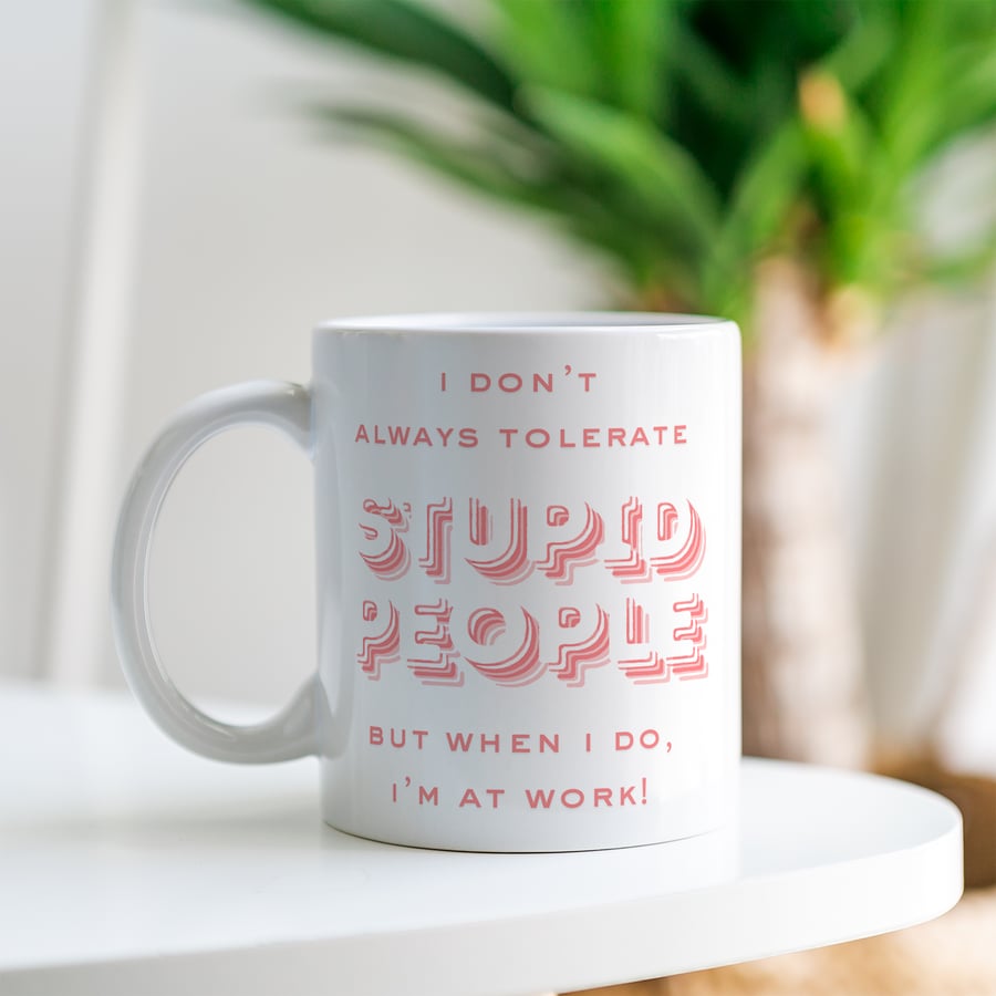Tolerate Stupid People - Pink Mug: Office Humour Gift, Funny For Work Mug