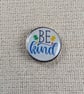 Be Kind - Autism Awareness Support Pin - Large Resin Topped Pin Badge
