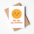 You are my sunshine A6 greetings card