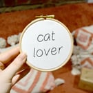 4" Cat lover embroidery hoop art, gift for cat owner or the crazy cat lady
