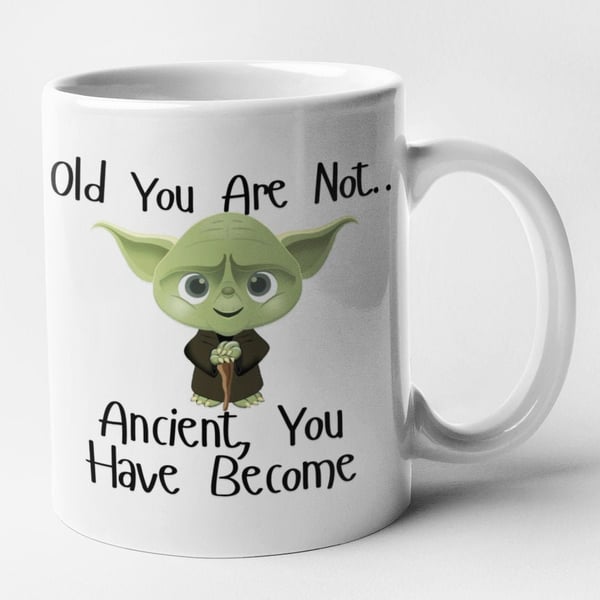 Old You Are Not Ancient You Have Become Mug Funny Sci fi Birthday Gift