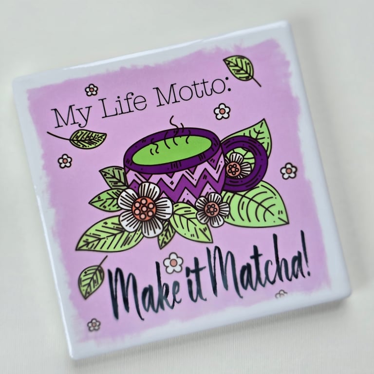 Make it Matcha! Ceramic Coaster - Matcha Tea Lover - Matcha Gift 