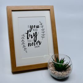 If you never try you'll never know - calligraphy - motivational art
