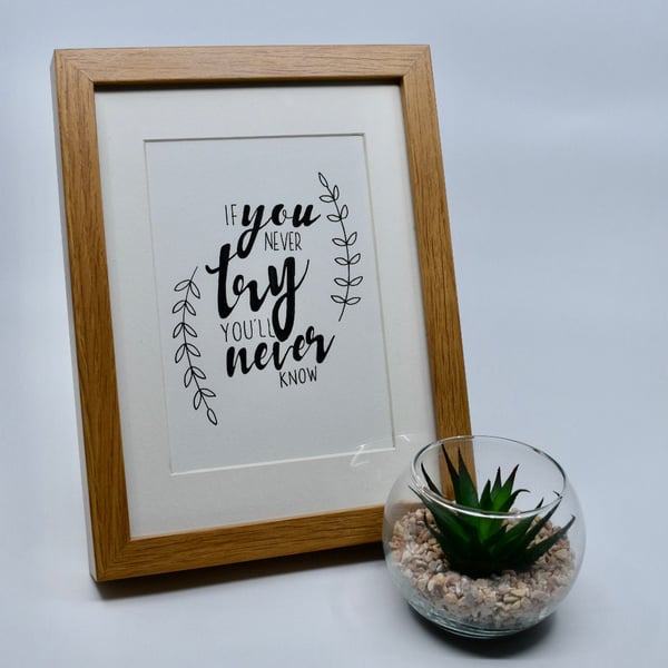 If you never try you'll never know - calligraphy - motivational art