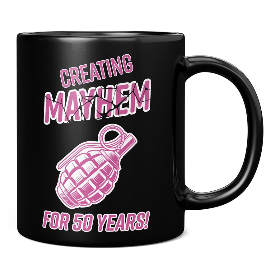 Creating Mayhem For 50 Years Pink 11oz Coffee Mug Cup - Perfect 50th Birthday Gi