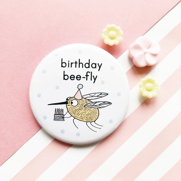 birthday bee-fly pin badge - 58mm handmade badge - birthday badge