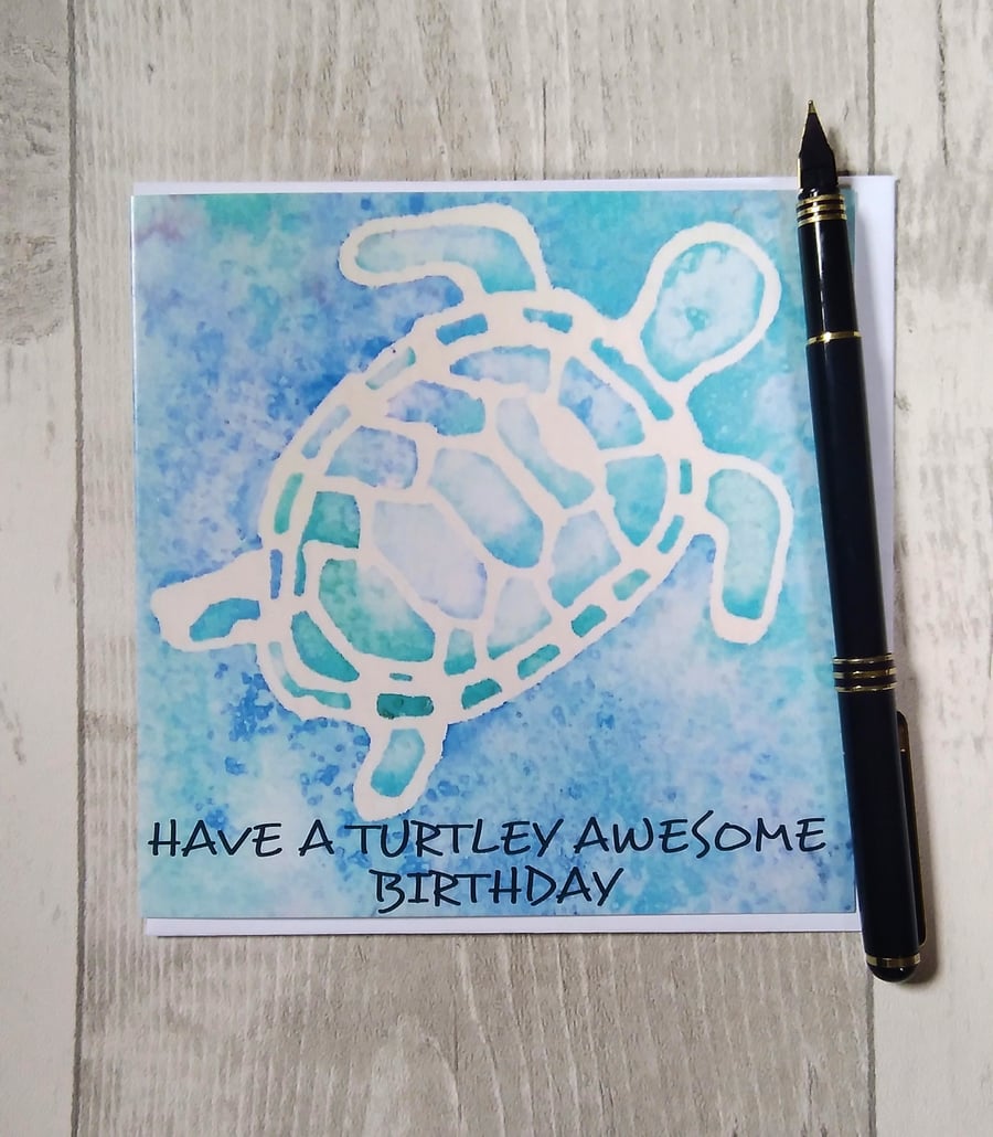 Birthday card. Turtle Birthday card. Have a Turtley awesome Birthday(Printed)