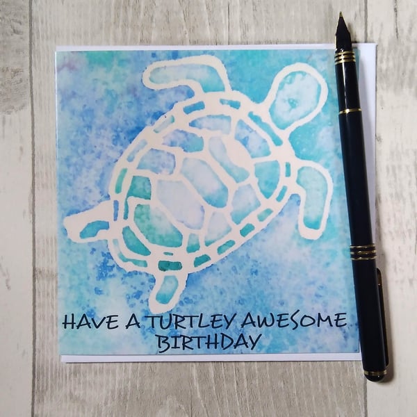 Birthday card. Turtle Birthday card. Have a Turtley awesome Birthday(Printed)