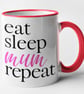 Eat Sleep Mum Repeat Mug - Cute Funny Mother Gift Mothers Day Present Mum's Mug  - Image 5