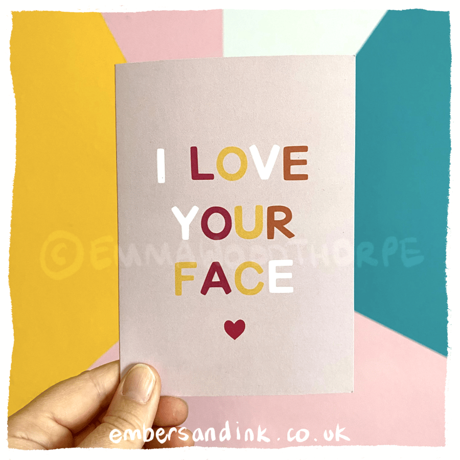 I Love Your Face Greetings Card