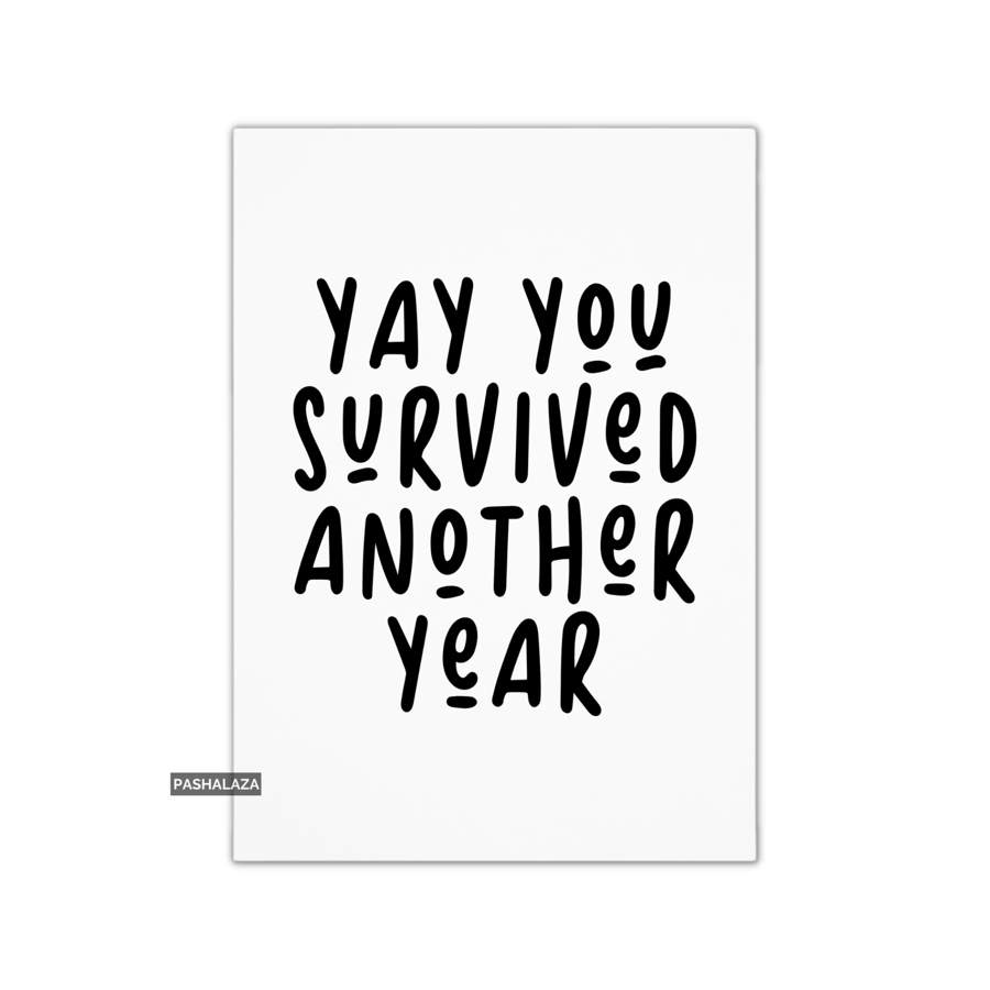 Funny Birthday Card - Novelty Banter Greeting Card - Survived