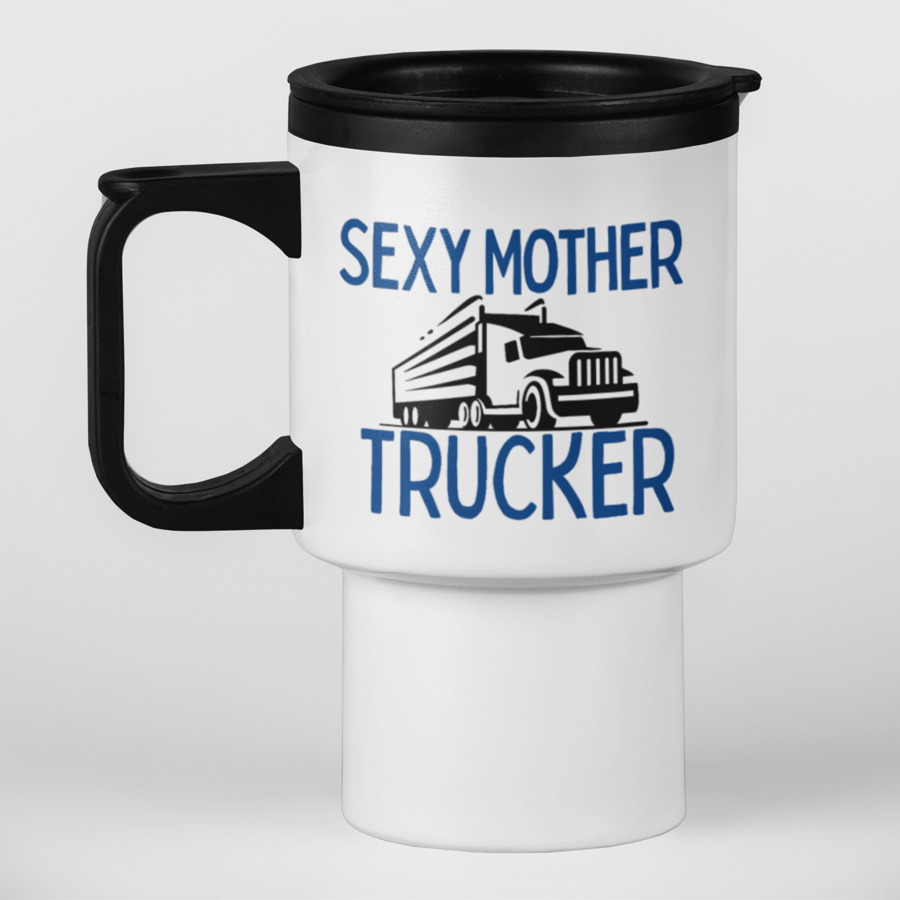 Sexy Mother Trucker Travel Mug - Funny Truck Driving Themed travel mug