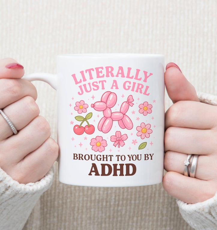 ADHD Girl Mug – "Literally Just A Girl Brought To You By ADHD" – Funny Neurodive