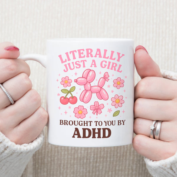 ADHD Girl Mug – "Literally Just A Girl Brought To You By ADHD" – Funny Neurodive
