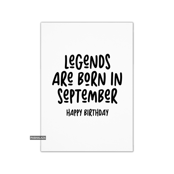 Funny Birthday Card - Novelty Banter Greeting Card - Legends September