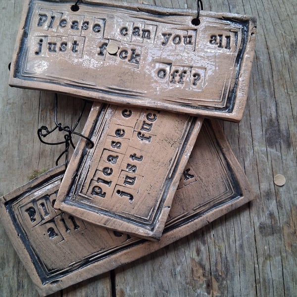 CLEARANCE! rustic ceramic pottery sign-please can you all just f off?