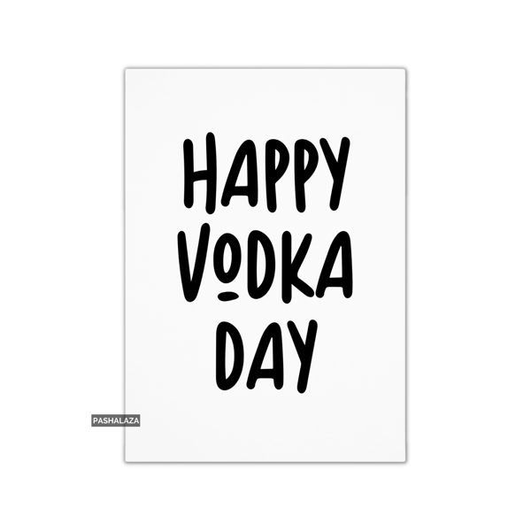 Funny Birthday Card - Novelty Banter Greeting Card - Vodka Day