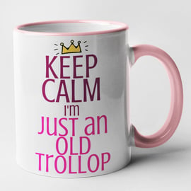 Keep Calm I'm Just An Old Trollop Mug Rude Novelty Funny Gift