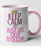 Keep Calm I'm Just An Old Trollop Mug Rude Novelty Funny Gift - Image 1