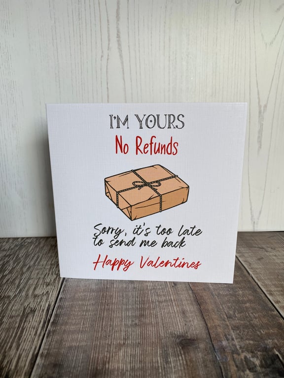 Funny Valentine' Day Card - I'm Yours No Refunds