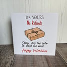 Funny Valentine' Day Card - I'm Yours No Refunds