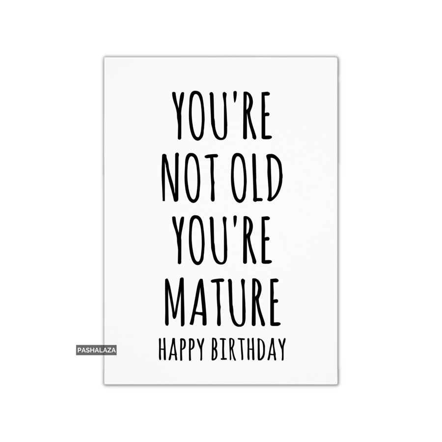 Funny Birthday Card - Novelty Banter Greeting Card - Mature