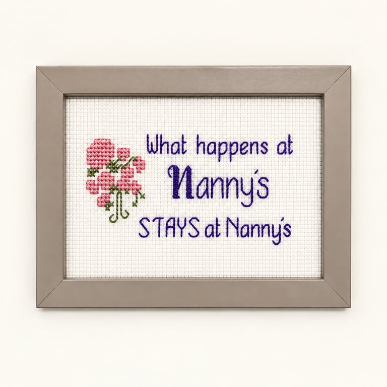 What Happens at Nanny's Stays at Nanny's – Funny Handmade Cross Stitch Gift