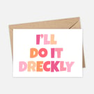 I ll Do It Dreckly Greeting Card, Cornwall Greeting Card