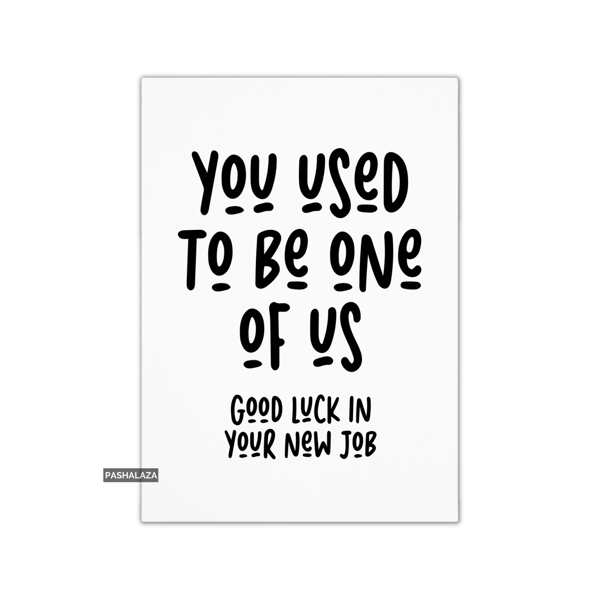 Funny Leaving Card - Novelty Banter Greeting Card - One Of Us