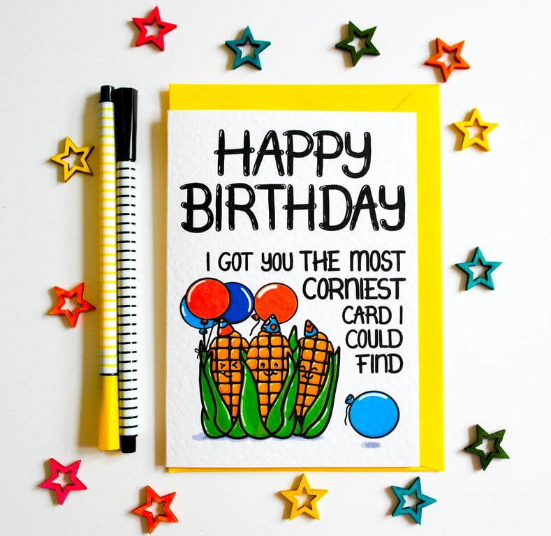 Happy Birthday I Got You The Most Corniest Card I Could Find Birthday Card