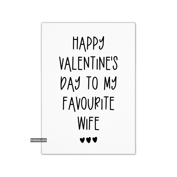 Funny Valentine's Day Card - Novelty Banter Greeting Card - Favourite Wife 