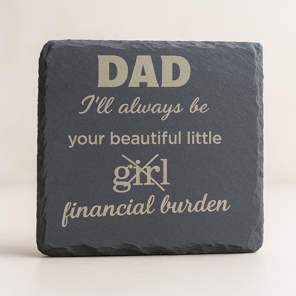 I'll always be your beautiful financial burden coaster
