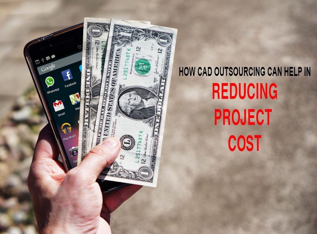 HOW CAD OUTSOURCING CAN HELP IN REDUCING PROJECT COSTS