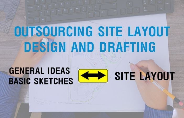 OUTSOURCING SITE LAYOUT DESIGN AND DRAFTING